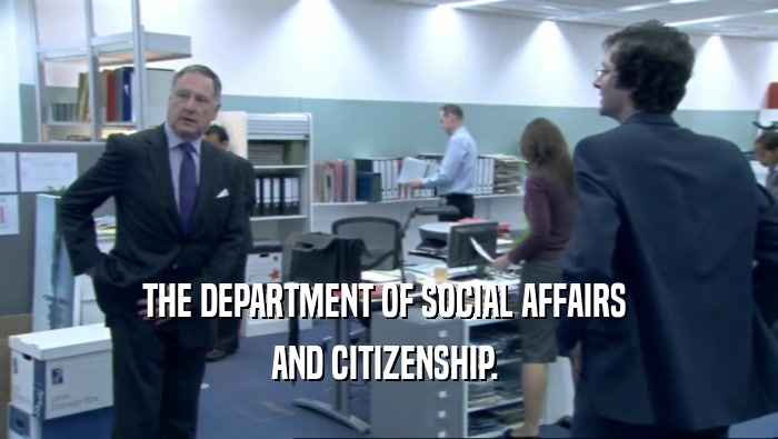 THE DEPARTMENT OF SOCIAL AFFAIRS  AND CITIZENSHIP.  
