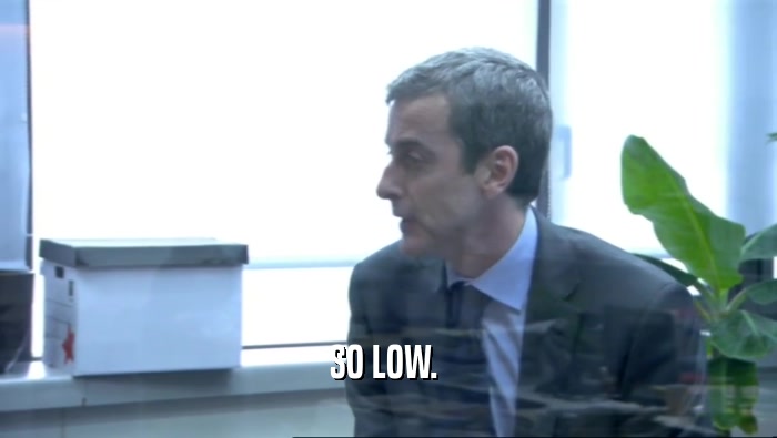 SO LOW.   