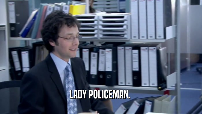 LADY POLICEMAN.   
