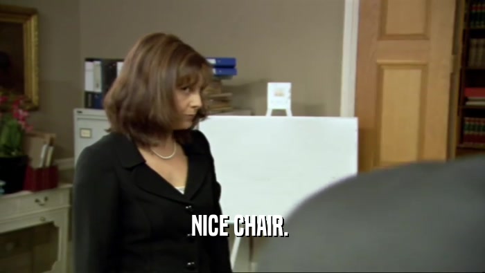 NICE CHAIR.   