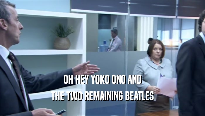 OH HEY YOKO ONO AND THE TWO REMAINING BEATLES 
