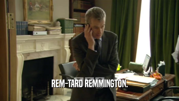 REM-TARD REMMINGTON.  