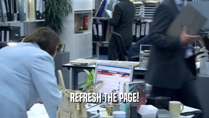 REFRESH THE PAGE!  