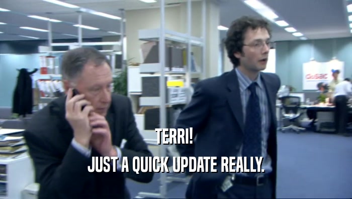TERRI!  JUST A QUICK UPDATE REALLY. 