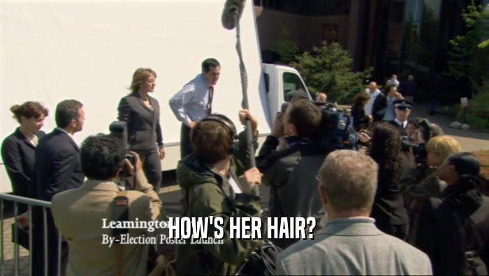 HOW'S HER HAIR?   