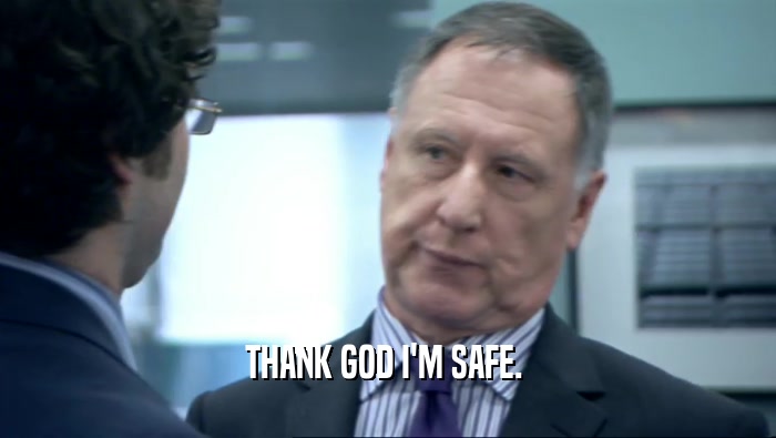 THANK GOD I'M SAFE.   