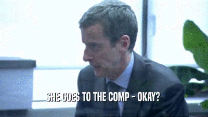 SHE GOES TO THE COMP - OKAY?   
