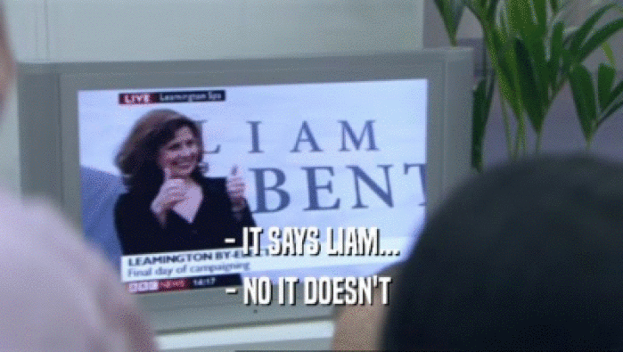 - IT SAYS LIAM... - NO IT DOESN'T  
