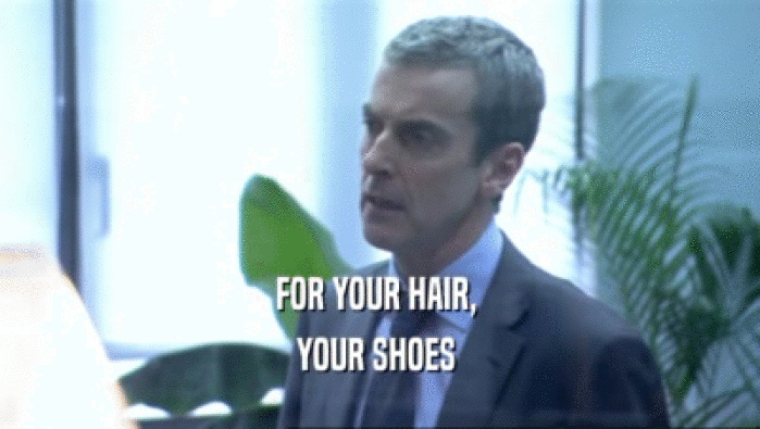 FOR YOUR HAIR, 
 YOUR SHOES 
 
