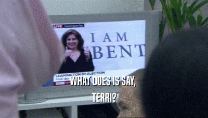 WHAT DOES IS SAY, 
 TERRI?
 