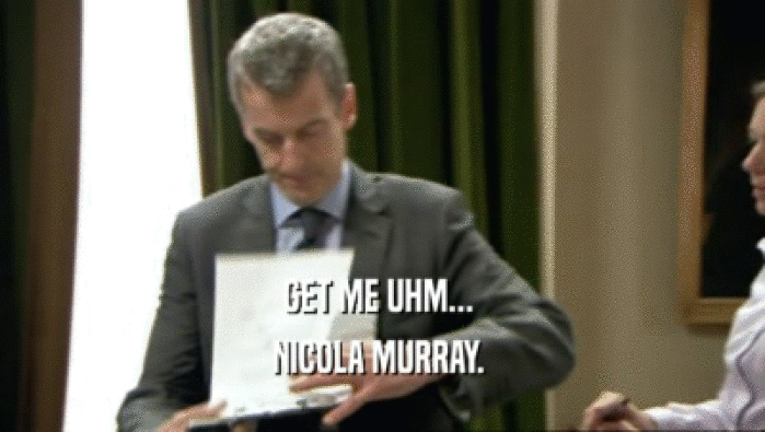 GET ME UHM...  NICOLA MURRAY.  