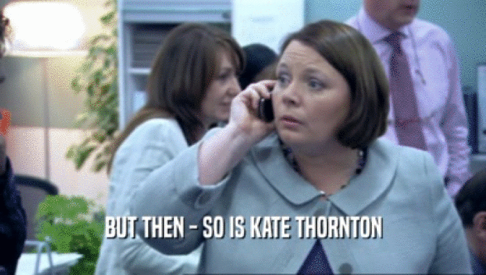 BUT THEN - SO IS KATE THORNTON  