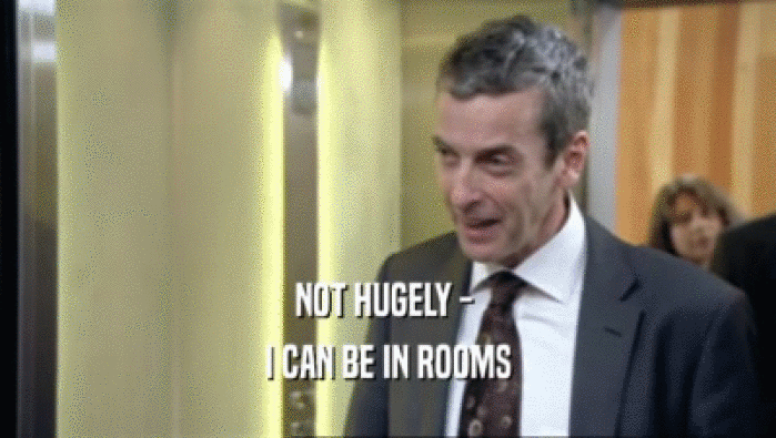 NOT HUGELY -  I CAN BE IN ROOMS 