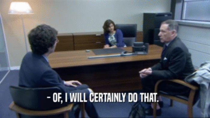 - OF, I WILL CERTAINLY DO THAT.    