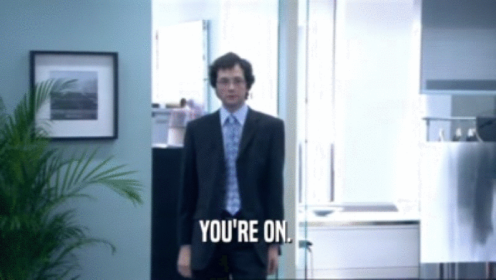 YOU'RE ON.   