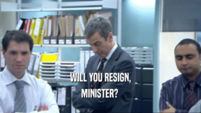 WILL YOU RESIGN, MINISTER?  