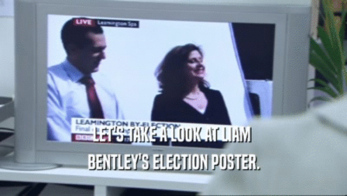 LET'S TAKE A LOOK AT LIAM  BENTLEY'S ELECTION POSTER. 