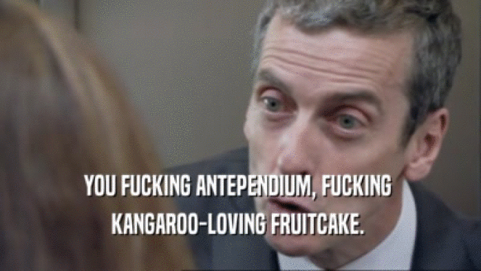 YOU FUCKING ANTEPENDIUM, FUCKING  KANGAROO-LOVING FRUITCAKE.  