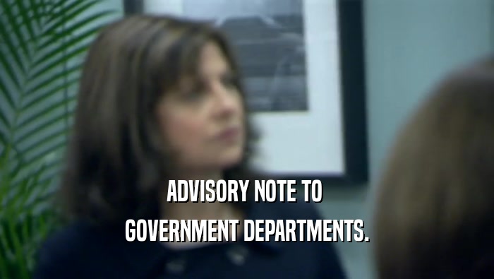 ADVISORY NOTE TO  GOVERNMENT DEPARTMENTS. 