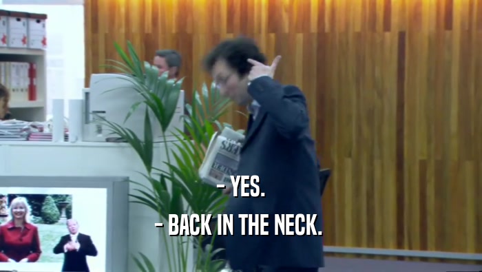 - YES.
 - BACK IN THE NECK. 
 