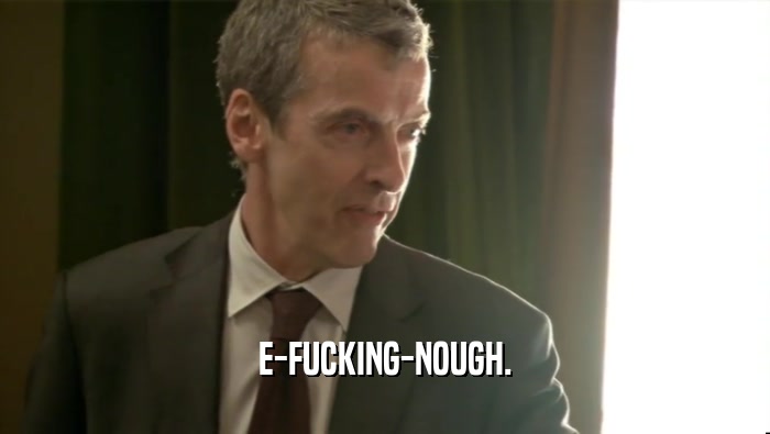 E-FUCKING-NOUGH.  