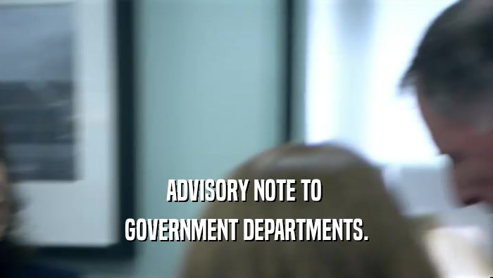 ADVISORY NOTE TO  GOVERNMENT DEPARTMENTS. 