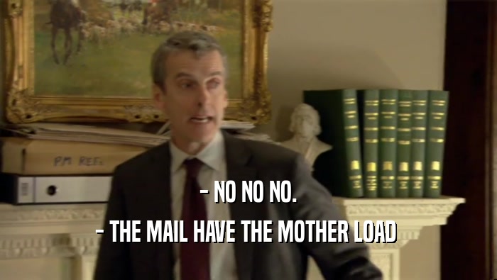 - NO NO NO. - THE MAIL HAVE THE MOTHER LOAD  