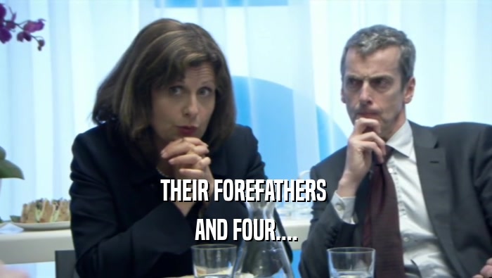 THEIR FOREFATHERS  AND FOUR.... 