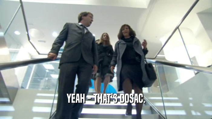 YEAH - THAT'S DOSAC.  