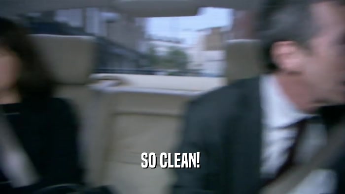 SO CLEAN!   