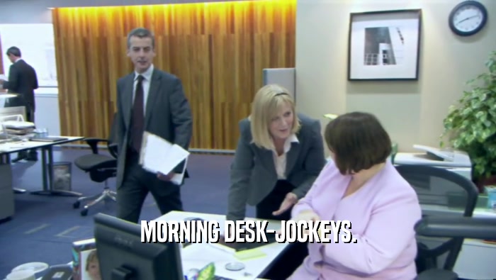 MORNING DESK-JOCKEYS.  