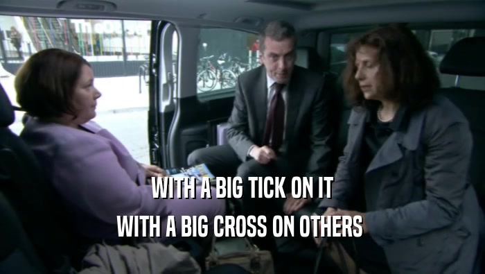 WITH A BIG TICK ON IT WITH A BIG CROSS ON OTHERS  