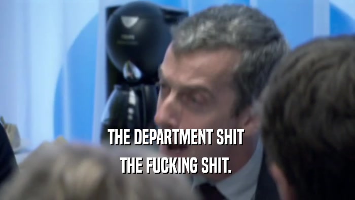 THE DEPARTMENT SHIT  THE FUCKING SHIT.  