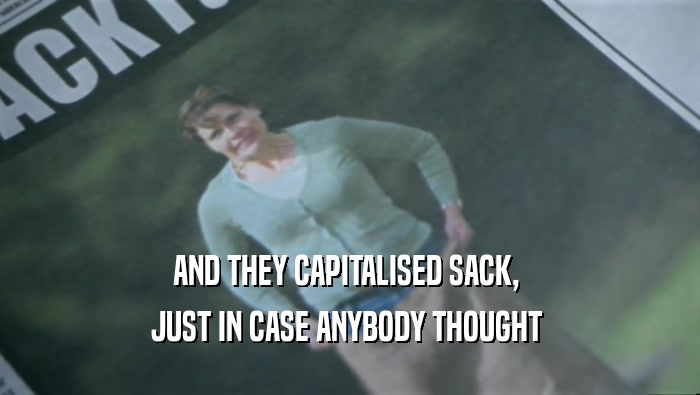 AND THEY CAPITALISED SACK,  JUST IN CASE ANYBODY THOUGHT  