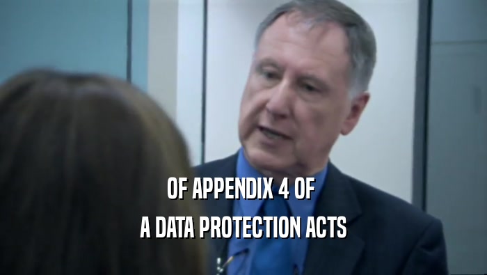 OF APPENDIX 4 OF  A DATA PROTECTION ACTS 
