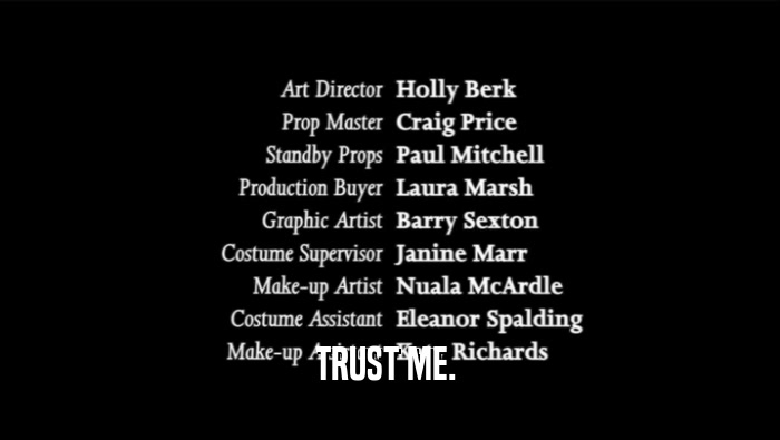 TRUST ME.   