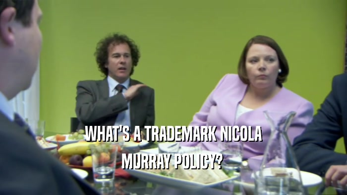 WHAT'S A TRADEMARK NICOLA MURRAY POLICY?  