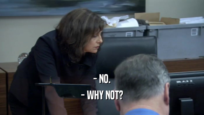 - NO. - WHY NOT? 