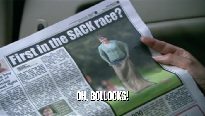 OH, BOLLOCKS!  