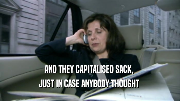 AND THEY CAPITALISED SACK,  JUST IN CASE ANYBODY THOUGHT  