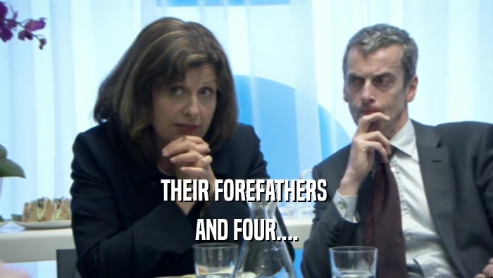THEIR FOREFATHERS  AND FOUR.... 