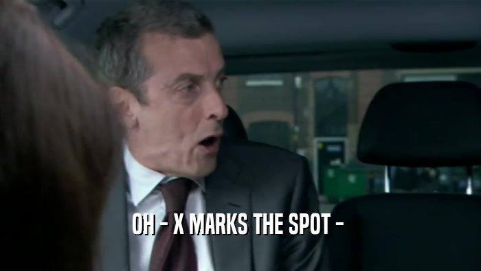 OH - X MARKS THE SPOT -   