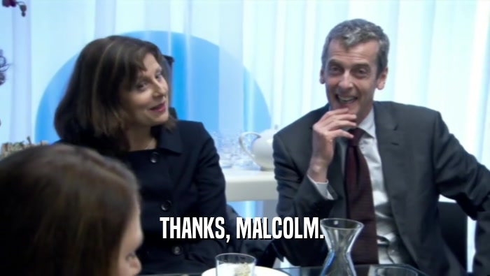 THANKS, MALCOLM.   