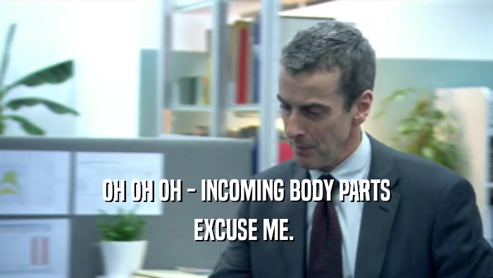 OH OH OH - INCOMING BODY PARTS EXCUSE ME.  