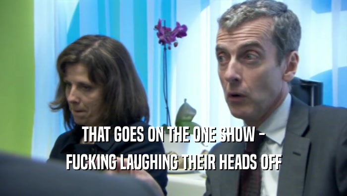 THAT GOES ON THE ONE SHOW - FUCKING LAUGHING THEIR HEADS OFF 