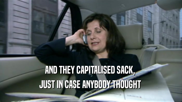 AND THEY CAPITALISED SACK,  JUST IN CASE ANYBODY THOUGHT  