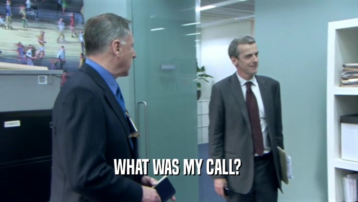 WHAT WAS MY CALL?   