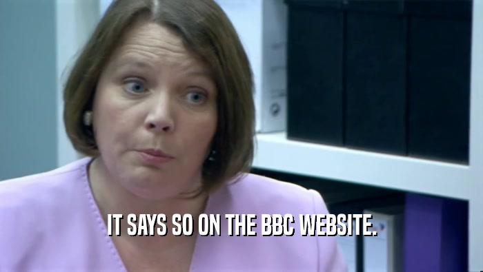 IT SAYS SO ON THE BBC WEBSITE.  