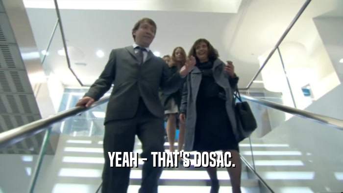 YEAH - THAT'S DOSAC.  