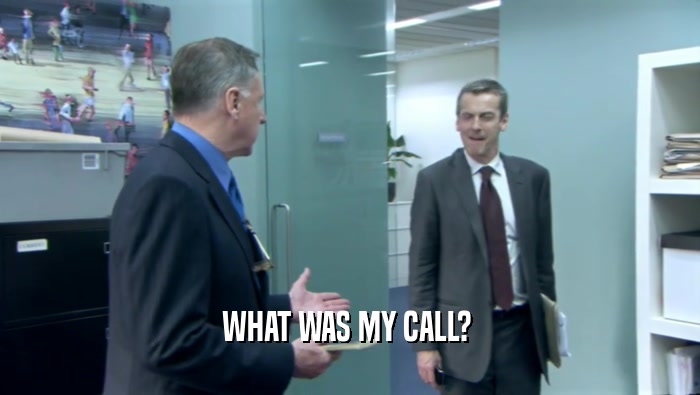 WHAT WAS MY CALL?   